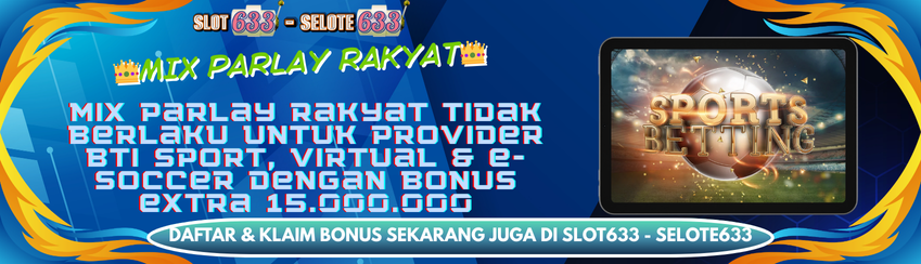 👑Mix Parlay Rakyat SLOT633👑